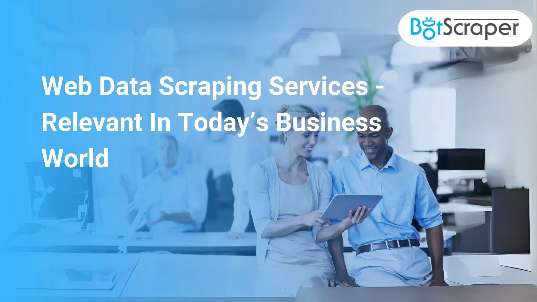 Web Data Scraping Services - Relevant In Today’s Business World